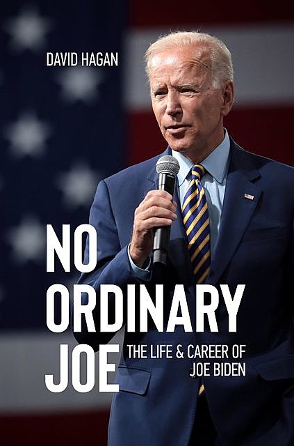 No Ordinary Joe: The Life and Career of Joe Biden, David Hagan