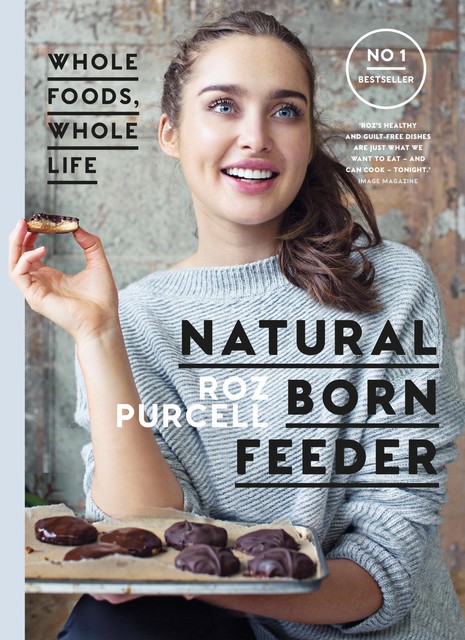 Natural Born Feeder, Roz Purcell