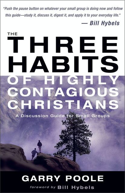 The Three Habits of Highly Contagious Christians, Garry D. Poole