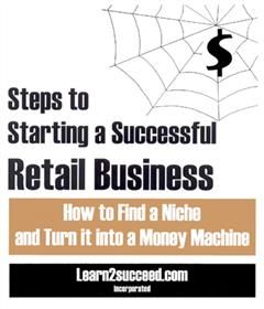 Steps to Starting a Successful Retail Business, Learn2succeed. com Incorporated