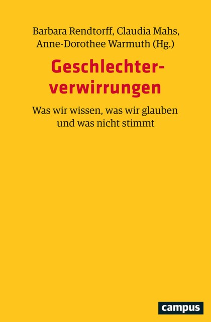 Geschlechterverwirrungen, Edgar Forster, Ute Frevert, Elisa Klapheck, Meike Baader, Cornelia Helfferich, Annette Henninger, Bettina Dennerlein, Catrin Dingler, Charlotte Busch, Friederike Kust, Gudrun-Axeli Knapp, Helga Kuhlmann, Laura Klein, Margret Karsch, Mechthild Bereswill