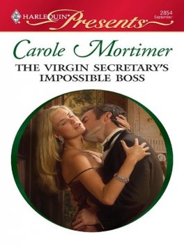 The Virgin Secretary's Impossible Boss, Carole Mortimer