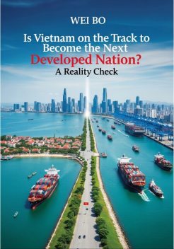 Is Vietnam on the Track to Become the Next Developed Nation, BO WEI