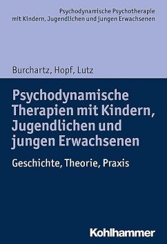 Psychodynamische Therapien mit Kindern, Jugendlichen und jungen Erwachsenen, Arne Burchartz, Christiane Lutz, Hans Hopf