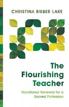 The Flourishing Teacher, Christina Bieber Lake