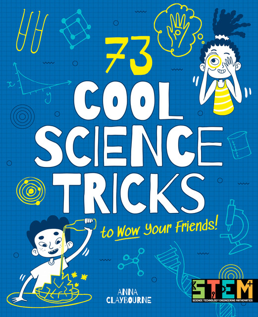 73 Cool Science Tricks to Wow Your Friends, Anna Claybourne