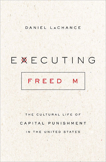 Executing Freedom, Daniel LaChance