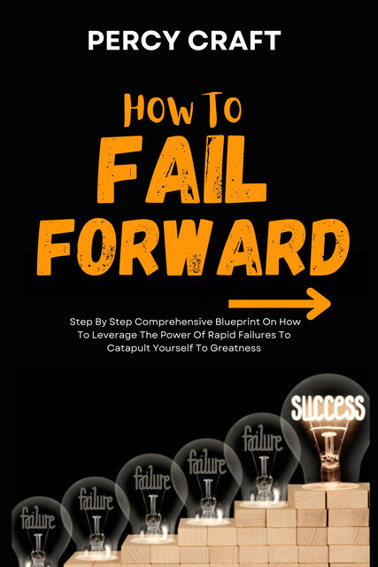 How To Fail Forward, Percy Craft