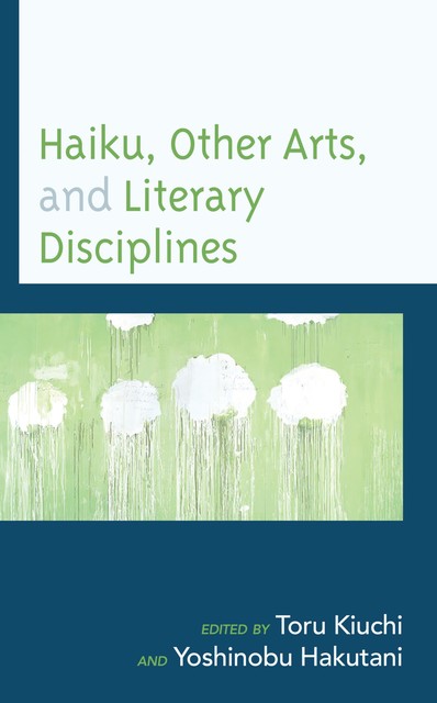 Haiku, Other Arts, and Literary Disciplines, John Zheng, Bruce Ross, Tom Lynch, Heejung Kim, Rosenow Ce, Toshio Kimura, Noboru Fukushima