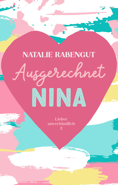 Ausgerechnet Nina, Natalie Rabengut