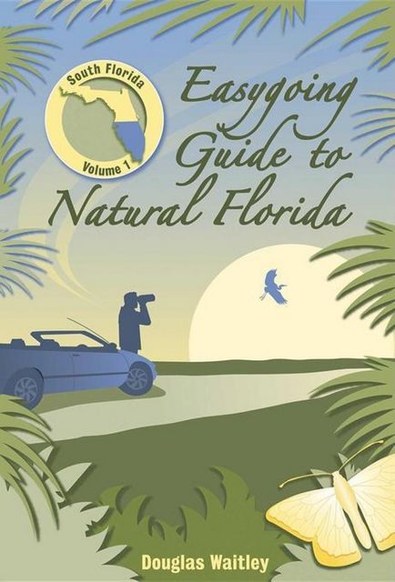 Easygoing Guide to Natural Florida, Douglas Waitley