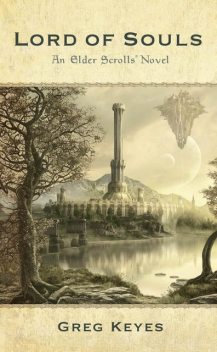 Lord of Souls: An Elder Scrolls Novel, Gregory Keyes