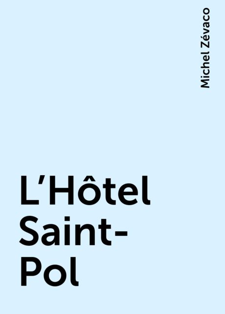 L'Hôtel Saint-Pol, Michel Zévaco