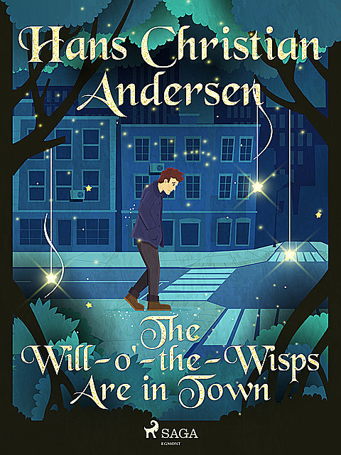 The Will-o'-the-Wisps Are in Town, Hans Christian Andersen