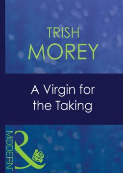 A Virgin For The Taking, Trish Morey