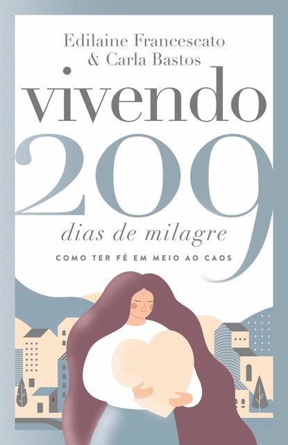 Vivendo 209 dias de milagre, Carla Bastos, Edilaine Francescato