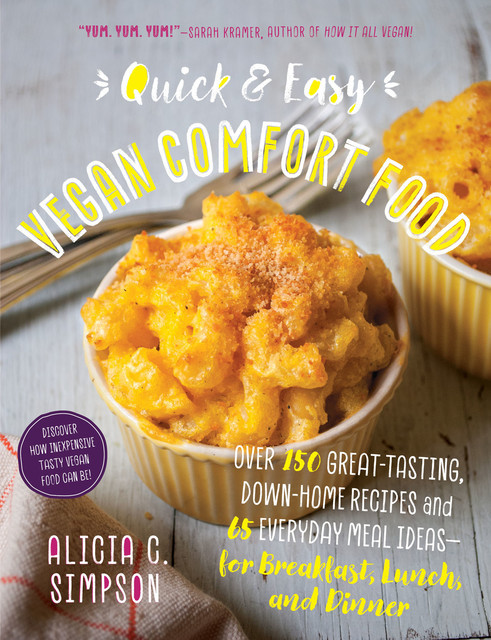 Quick and Easy Vegan Comfort Food, Alicia C. Simpson