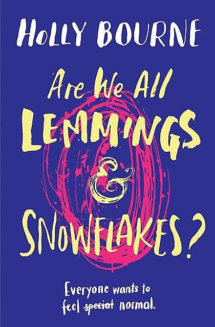 Are We All Lemmings & Snowflakes, Holly Bourne