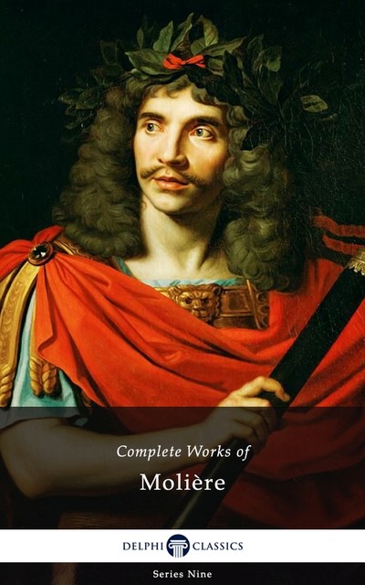 Delphi Complete Works of Molière (Illustrated), Jean-Baptiste Molière