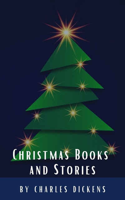 Christmas Books and Stories, Charles Dickens, Classics HQ