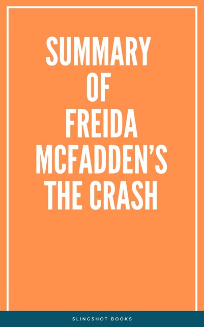 Summary of Freida McFadden’s The Crash, Slingshot Books