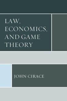 Law, Economics, and Game Theory, John Cirace