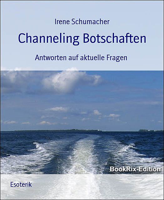 Channeling Botschaften, Irene Schumacher