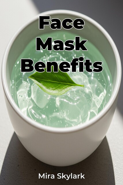 Face Mask Benefits, Mira Skylark