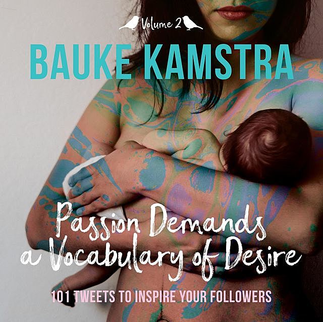 Passion Demands a Vocabulary of Desire, Bauke Kamstra