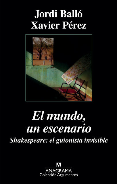 El mundo, un escenario. Shakespeare, el guionista invisible (es), Jordi Balló, Xavier Pérez