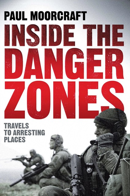 Inside the Danger Zones, Paul Moorcraft