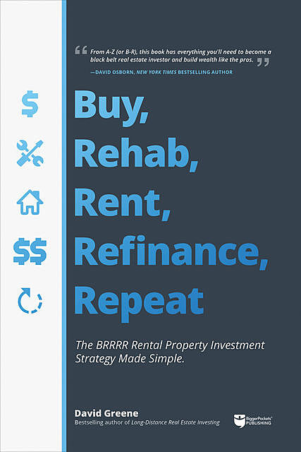 Buy, Rehab, Rent, Refinance, Repeat, David Greene