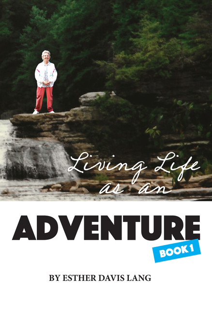 Living Life as an Adventure, Esther Davis Lang