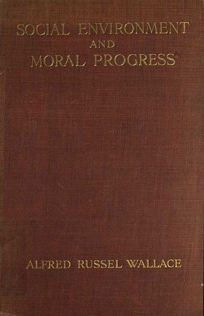 Social Environment and Moral Progress, Alfred Russel Wallace