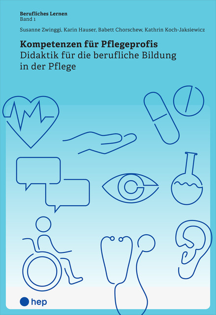 Kompetenzen für Pflegeprofis (E-Book), Babett Chorschew, Kathrin Koch-Jaksiewicz, Susanne Zwinggi