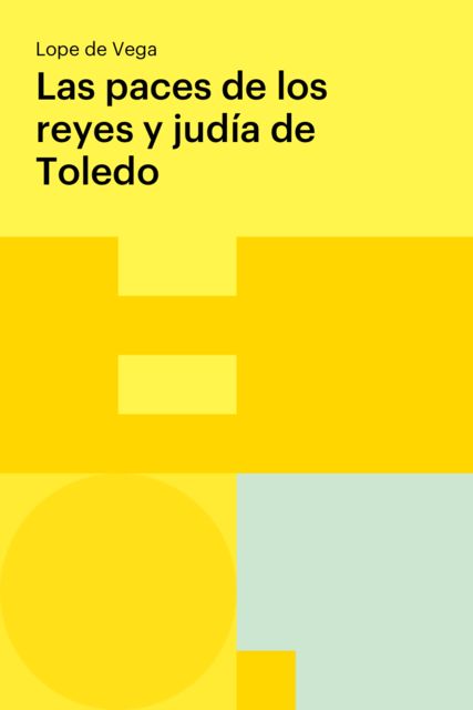 Las paces de los reyes y judía de Toledo, Lope de Vega