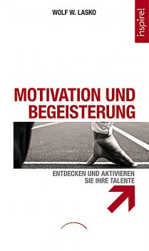 Motivation und Begeisterung, Wolf W. Lasko