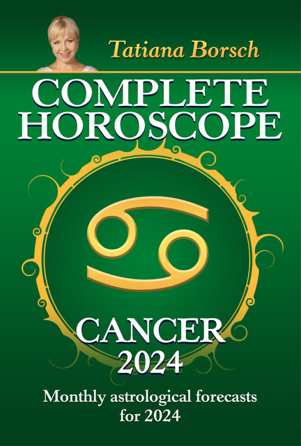 Complete Horoscope Cancer 2024, Tatiana Borsch