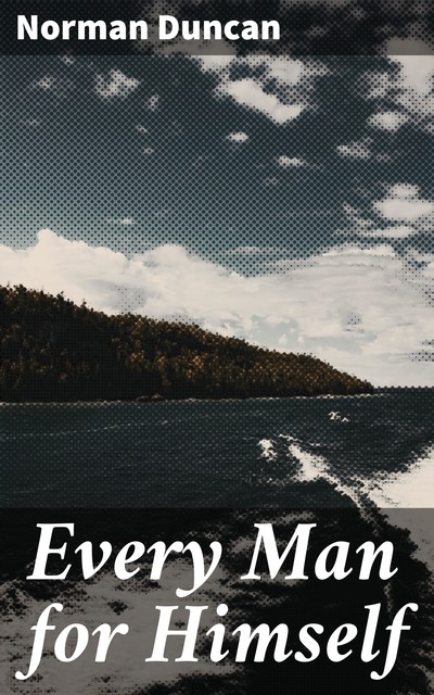 Every Man for Himself, Norman Duncan