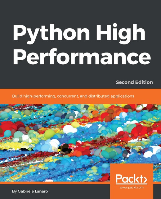 Python High Performance Second Edition, Gabriele Lanaro