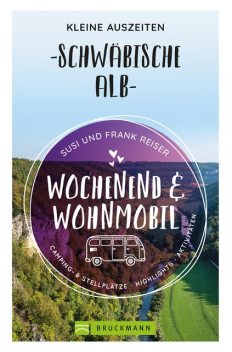 Wochenend und Wohnmobil – Kleine Auszeiten Schwäbische Alb, Frank Reiser, Susi Reiser
