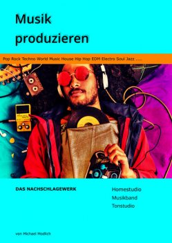 Musik produzieren Das Nachschlagewerk, Michael Modlich