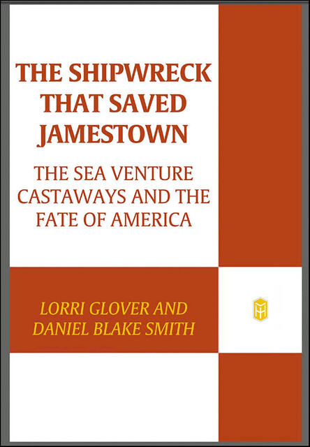 The Shipwreck That Saved Jamestown, Daniel Smith, Lorri Glover