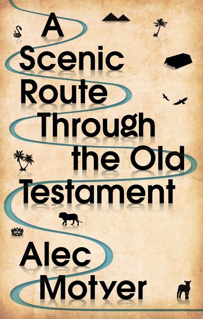 A Scenic Route Through the Old Testament, Alec Motyer