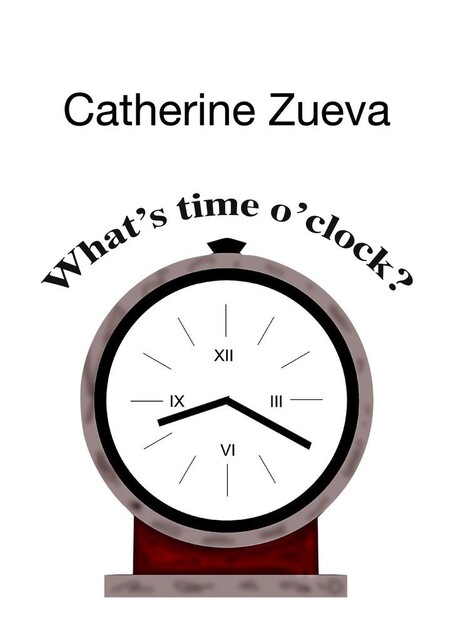 What’s time o’clock, Catherine Zueva