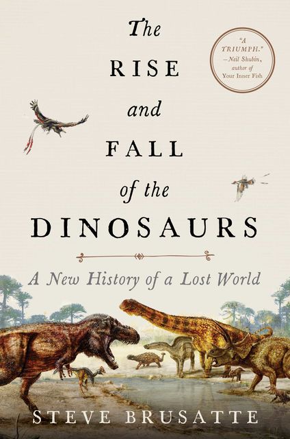The Rise and Fall of the Dinosaurs, Stephen Brusatte