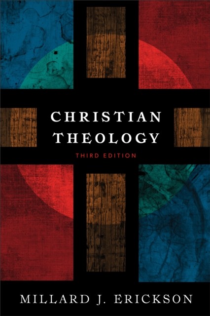 Christian Theology, Millard J. Erickson