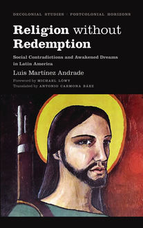 Religion Without Redemption, Luis Martínez Andrade