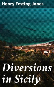 Diversions in Sicily, Henry Festing Jones