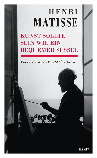 Henri Matisse – Kunst sollte sein wie ein bequemer Sessel, Pierre Courthion